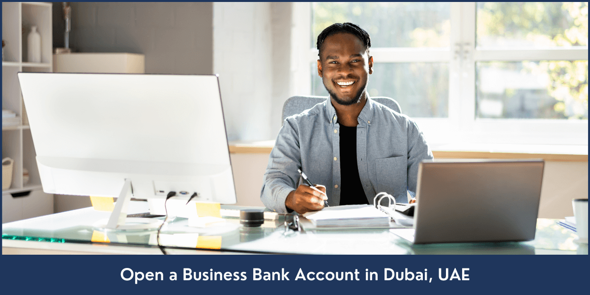 What is required to open a business bank account in Dubai?